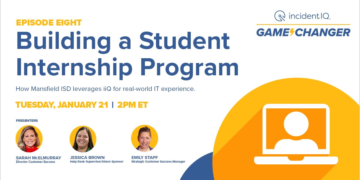 iiQ Game Changer: Building a Student Internship Program - Incident IQ