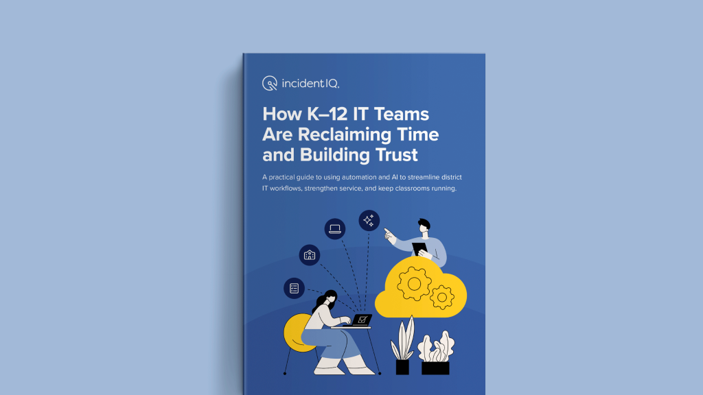 How K–12 IT Teams Are Reclaiming Time and Building Trust
